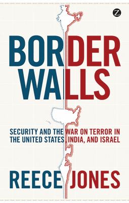 Border Walls : Security and the War on Terror in the United States, India, and Israel