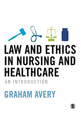 Law and Ethics in Nursing and Healthcare : An Introduction