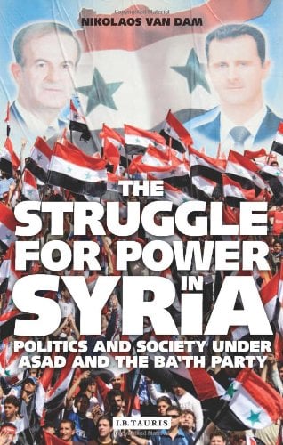 The Struggle for Power in Syria : Politics and Society under Asad and the Ba'th Party