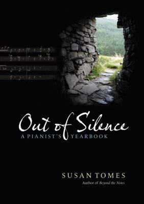 Out of Silence : A Pianist's Yearbook