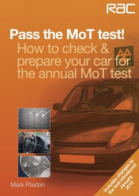 Pass the Mot Test! : How to Check and Prepare Your Car for the Annual Mot Test