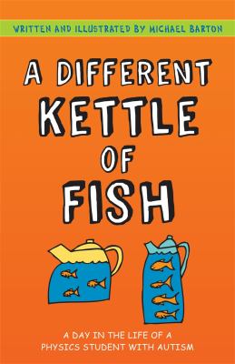 A Different Kettle of Fish : A Day in the Life of a Physics Student with Autism
