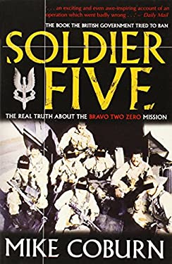 Soldier Five : The Real Truth about the Bravo Two Zero Mission
