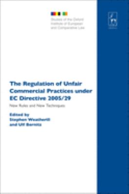 The Regulation of Unfair Commercial Practices under EC Directive 2005/29 : New Rules and New Techniques
