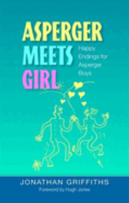 Asperger Meets Girl : Happy Endings for Asperger Boys