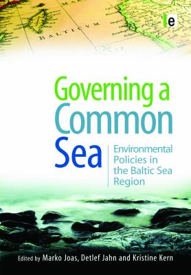 Governing a Common Sea : Environmental Policies in the Baltic Sea Region