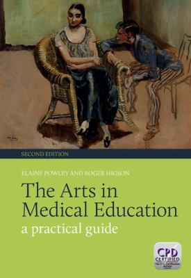 The Arts in Medical Education : A Practical Guide, Second Edition