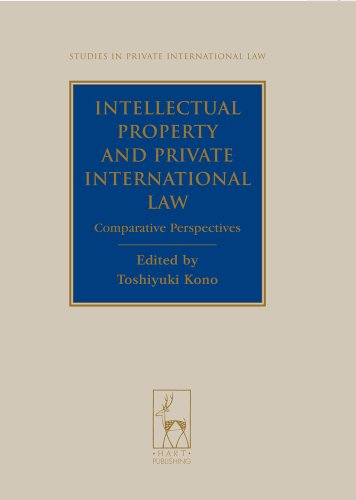 Intellectual Property and Private International Law : Comparative Perspectives