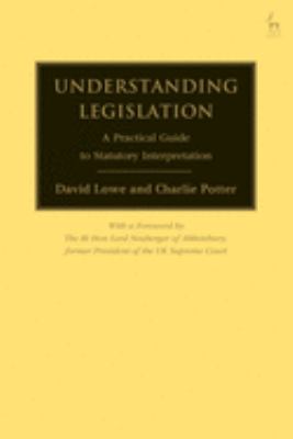 Understanding Legislation : A Practical Guide to Statutory Interpretation