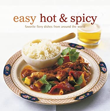 Easy Hot & Spicy : Favorite Fiery Dishes from Around the World