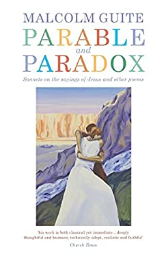 Parable and Paradox : Sonnets on the Sayings of Jesus and Other Poems