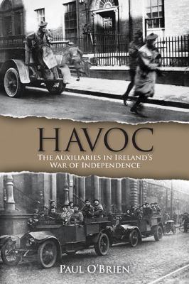 Havoc : The Auxiliaries in Ireland's War of Independence