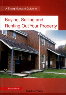 Buying, Selling and Renting Property : A Straightforward Guide