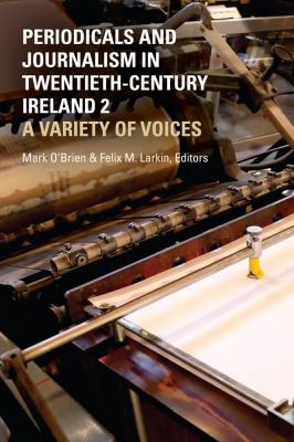 Periodicals and Journalism in Twentieth-Century Ireland 2 : A Variety of Voices