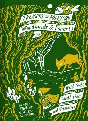 Treasury of Folklore - Woodlands and Forests : Wild Gods, World Trees and Werewolves