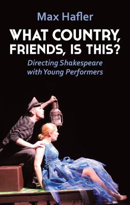 What Country, Friends, Is This? : Directing Shakespeare for Young People