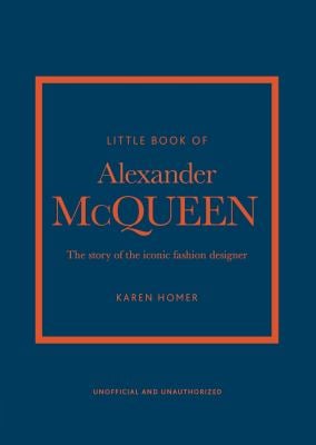 Little Book of Alexander Mcqueen : The Story of the Iconic Brand
