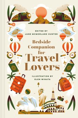 Bedside Companion for Travel Lovers : An Anthology of Intrepid Journeys for Every Night of the Year