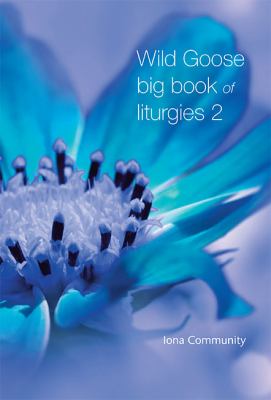 Wild Goose Big Book of Liturgies