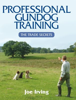 Professional Gundog Training : The Trade Secrets