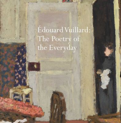 Édouard Vuillard : The Poetry of the Everyday