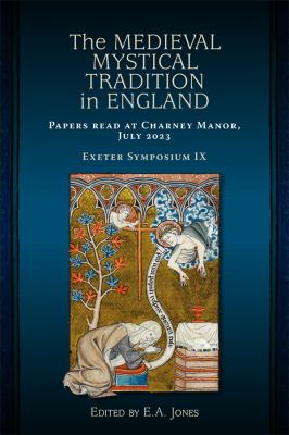 The Medieval Mystical Tradition in England : Papers Read at Charney Manor, July 2023 [Exeter Symposium IX]