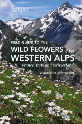 Field Guide to the Wild Flowers of the Western Alps : France, Italy and Switzerland