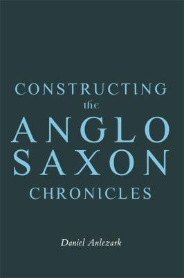 Constructing the Anglo-Saxon Chronicles