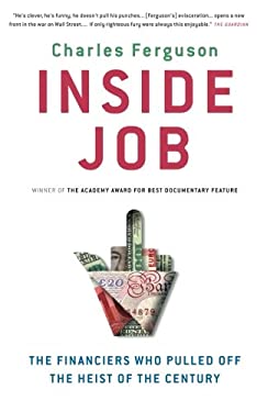 Inside Job : The Financiers Who Pulled off the Heist of the Century