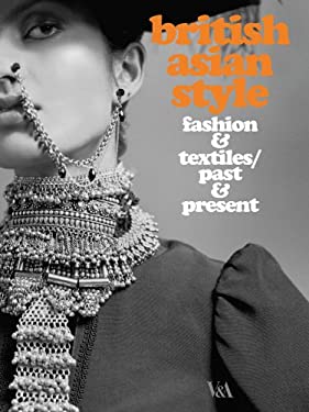 British Asian Style: Fashion and Textiles/Past and Present