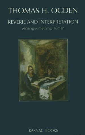 Reverie and Interpretation : Sensing Something Human