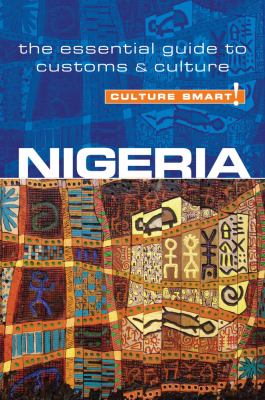 Nigeria - Culture Smart! : The Essential Guide to Customs and Culture