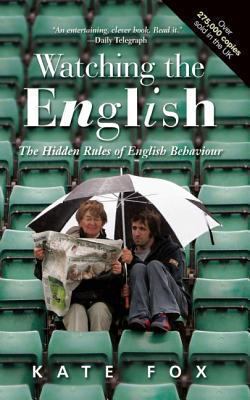 Watching the English : The Hidden Rules of English Behaviour