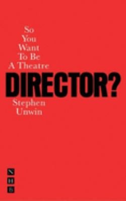 So You Want to Be a Theatre Director?