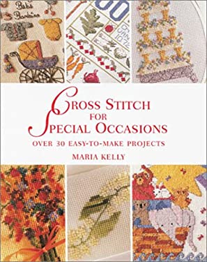 Cross Stitch for Special Occasions : Over 30 Easy-to-Make Projects
