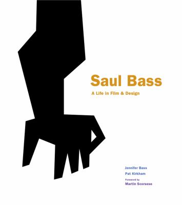 Saul Bass : A Life in Film and Design