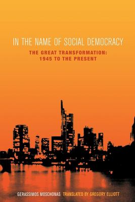 In the Name of Social Democracy : The Great Transformation, 1945 to the Present