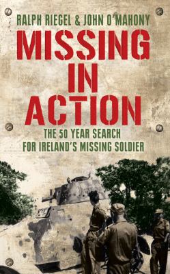 Missing in Action : The 50 Year Search for Ireland's Missing Soldier