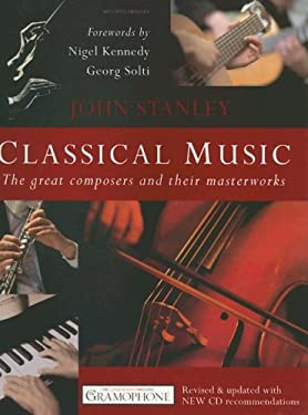 Classical Music : The Great Composers and Their Masterworks