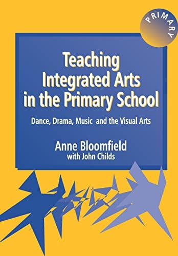 Teaching Integrated Arts in the Primary School : Dance, Drama, Music, and the Visual Arts
