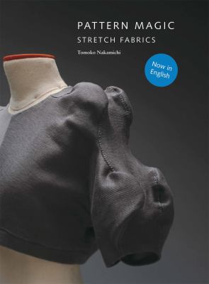 Pattern Magic : Stretch Fabrics (Part of the Best-Selling Japanese Inspired Pattern Magic Series)