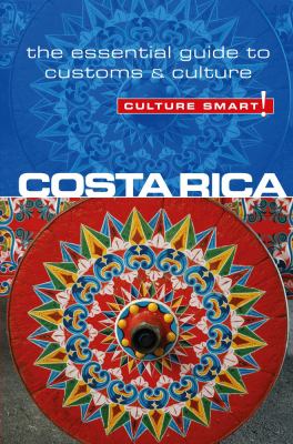 Costa Rica - Culture Smart! : The Essential Guide to Customs and Culture