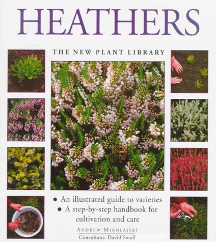 Heathers : A Step-by-Step Handbook for Cultivation and Care