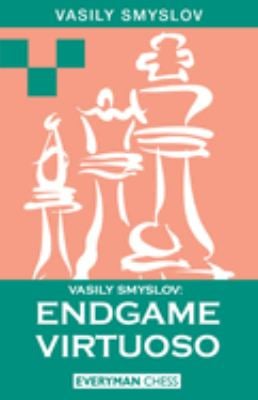 Vasily Smyslov : Endgame Virtuoso