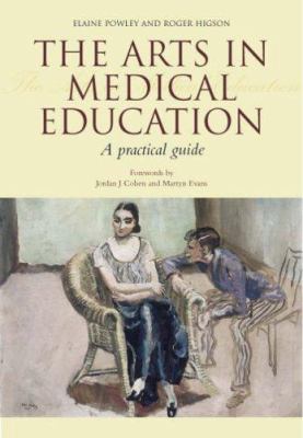 Arts in Medical Education : A Practical Guide