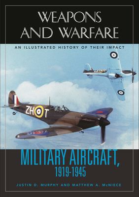 Military Aircraft, 1919-1945 : An Illustrated History of Their Impact