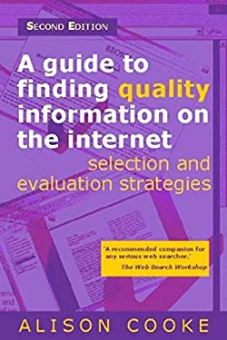 A Guide to Finding Quality Information on the Internet : Selection and Evaluation Strategies