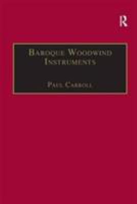 Baroque Woodwind Instruments : A Guide to Their History, Repertoire and Basic Technique