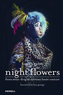 Night Flowers : From Avant-Drag to Extreme Haute-couture