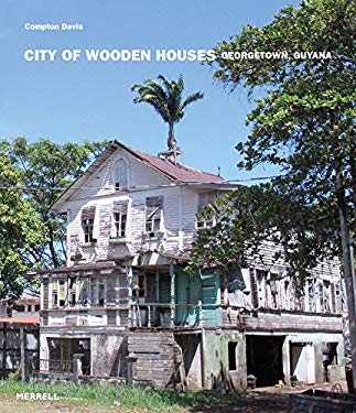 City of Wooden Houses : Georgetown, Guyana